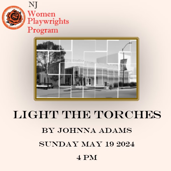 New Jersey Women Playwrights Program | Light the Torches by Johnna Adams | Sunday May 19 2024 | 4:00 pm